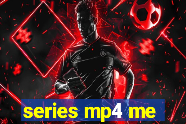 series mp4 me